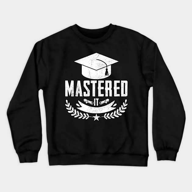 Funny Mastered It Master Degree College Graduation Class Crewneck Sweatshirt by GreatDesignsShop